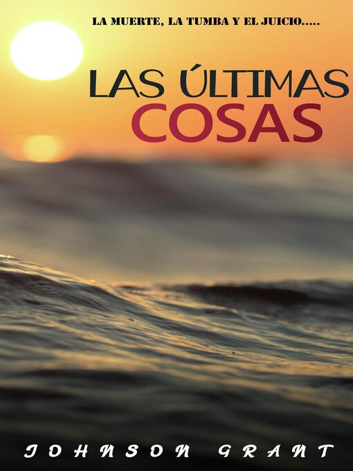Title details for Las últimas cosas by JOHNSON GRANT - Available